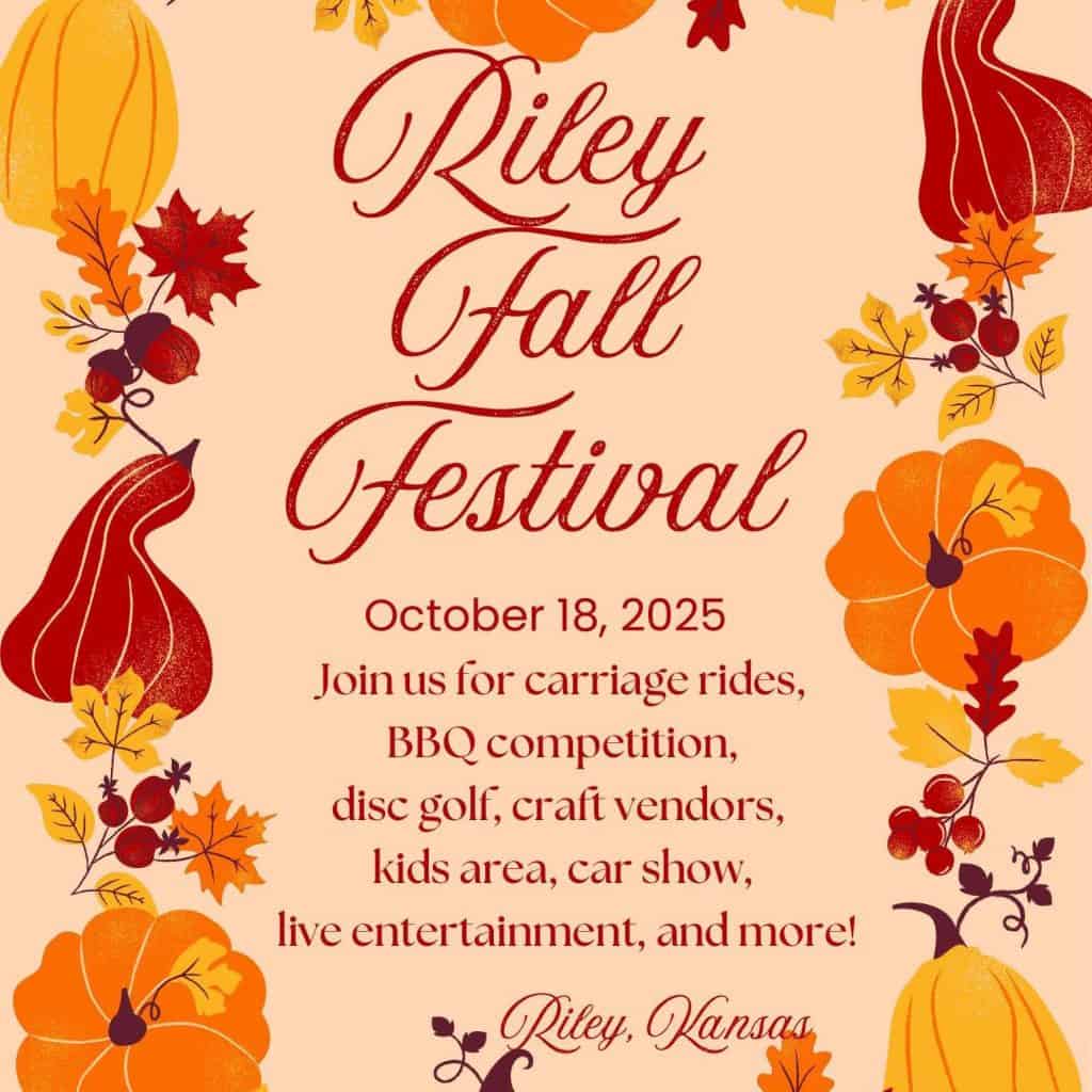 Flyer for Riley Fall Festival on October 18, 2025, in Riley, Kansas. Enjoy leaves, pumpkins, and gourds plus carriage rides, a BBQ competition, disc golf, vendors, kids area, car show, and live entertainment. Don't miss the fun!.